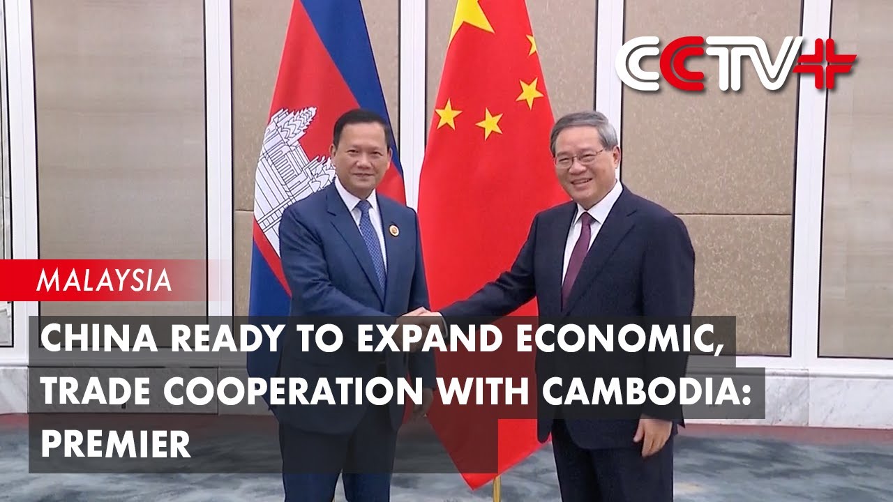 China Ready to Expand Economic, Trade Cooperation with Cambodia ...