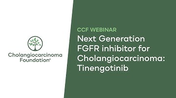 CCF Webinar: Next Generation FGFR inhibitor for Cholangiocarcinoma - Tinengotinib