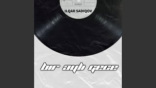 Bir Ayli Gece - Ilqar Sadiqov