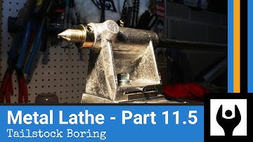 Metal Lathe - Part 11.5: Tailstock Boring