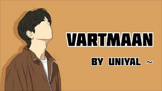 UNIYAL - Vartmaan prod. Soumya Rawat. ( REVERBED)   #Vartmaan#VartmaanSong#VartmaanUniyal