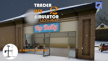 Trader Life Simulator: 2 | Sami The Wall Guy | 2