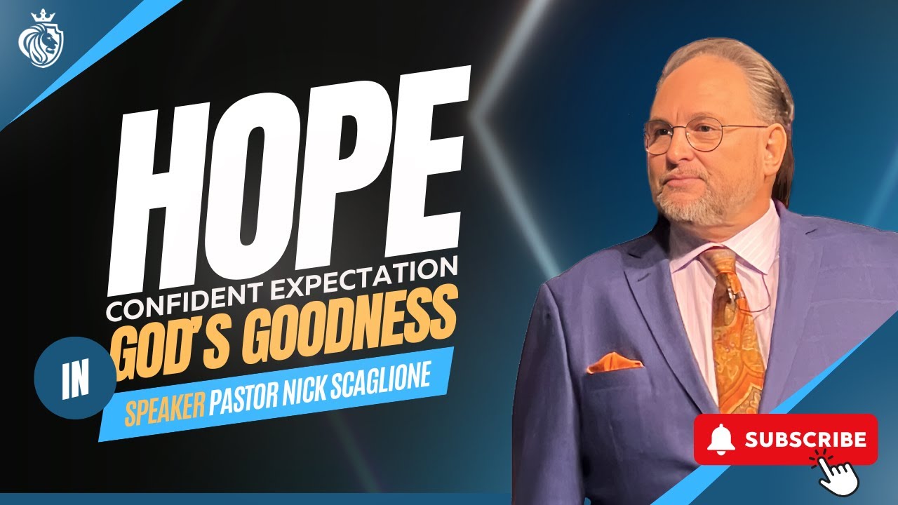 Hope: Confident Expectation in God's Goodness - Pastor Nick Scaglione