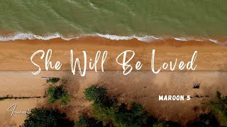 Maroon 5 - She Will Be Loved (Lyrics)