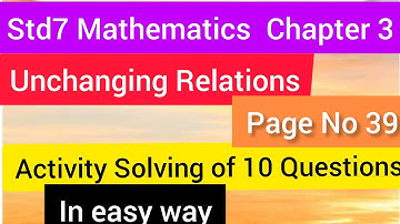 Std7 Mathematics |Chapter 3|Unchanging Relations |Page No 39 |Explaining answers in simply way.