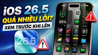 iOS 26.5 Quá Nhiều Lỗi? Xem Trước Khi Lên