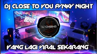 Download Lagu DJ Close To You Fvnky Night REMIX JEDAG JEDUG TikTok Viral Terbaru [ DJ CHOKO Remix ] MP3