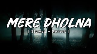 Mere Dholna Sun Mere Pyaar Ki Dhun - Lofi (Slowed   Reverb) | Arijit Singh | Bhool Bhulaiyaa 2