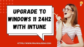 Windows 11 24H2 Upgrade using Intune
