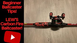 Baitcaster Tips For Beginners! (LEWS Carbon Fire Rod and Reel)