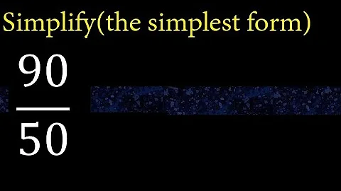 Simplify 90/50 and reduce to the simplest form