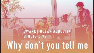 SWANKY OCEAN ACOUSTIX / Why don't you tell me【STUDIO LIVE】