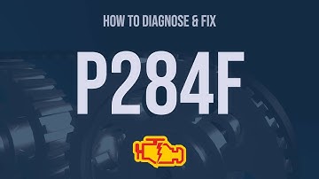How to Diagnose and Fix P284F Engine Code - OBD II Trouble Code Explain