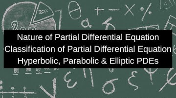 Nature of PDE || Classification of PDE ||  Hyperbolic, Parabolic, Elliptic pde
