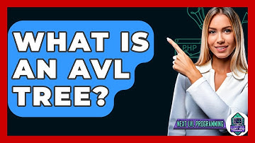 What Is An AVL Tree? - Next LVL Programming
