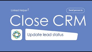 Close CRM: how to easily update lead status