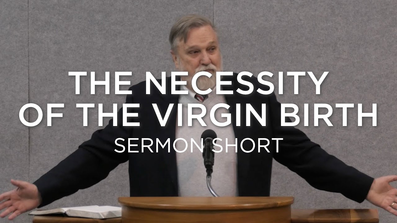 The Necessity of the Virgin Birth | Douglas Wilson (Sermon Short)