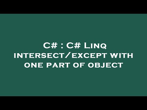 C# : C# Linq intersect/except with one part of object