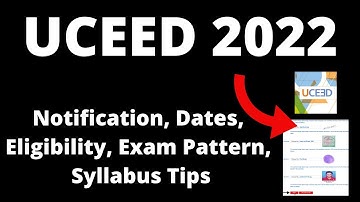 UCEED 2022: Application Form, Exam Pattern, Eligibility Criteria, Syllabus, Preparation Tips