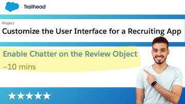 Enable Chatter on the Review Object | Customize the User Interface for a Recruiting App