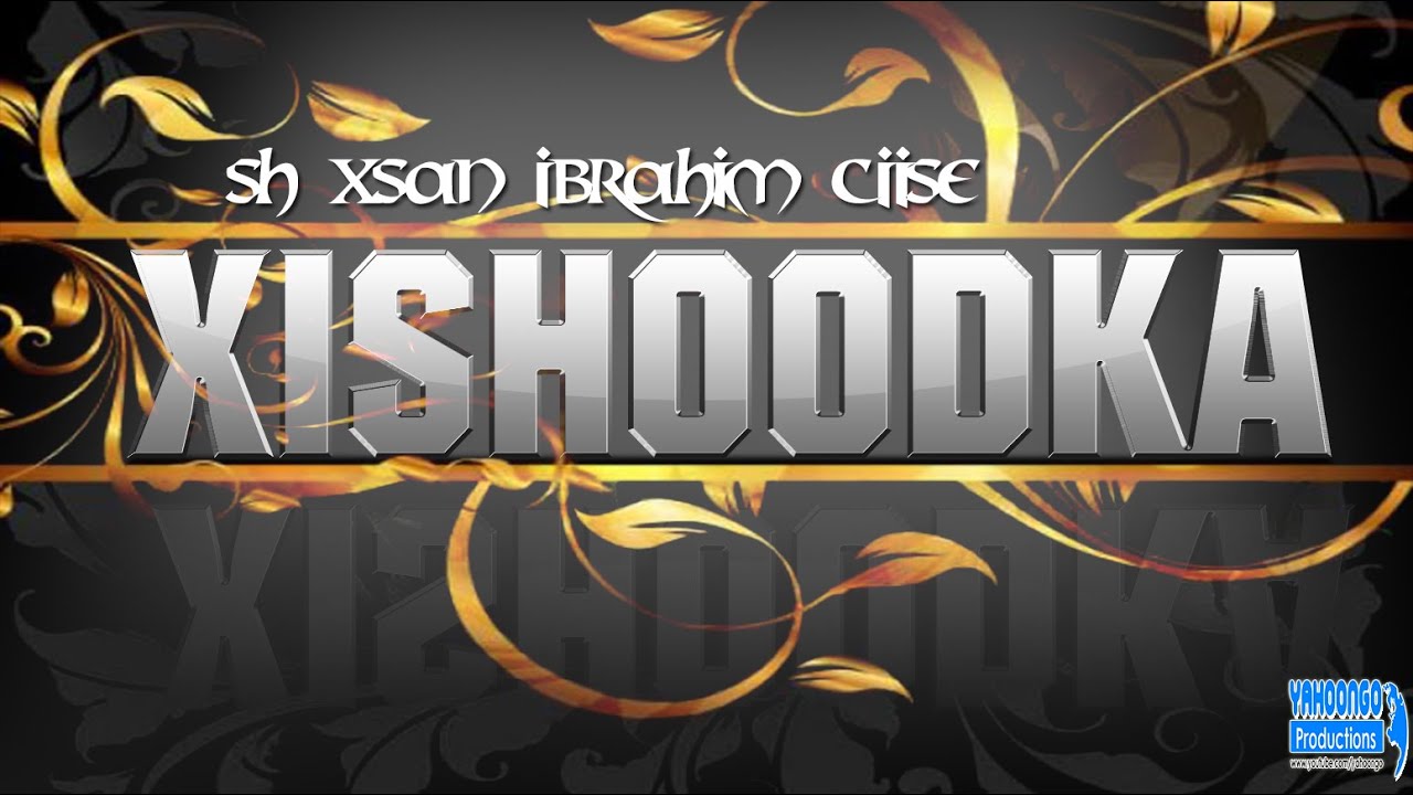 MUXADARO XISHOODKA - SH XASAN IBRAAHIM CIISE
