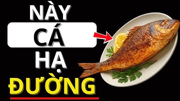 4 loại CÁ người tiểu đường nên ăn để GIÚP ỔN ĐỊNH đường huyết | Bác sĩ Khoa