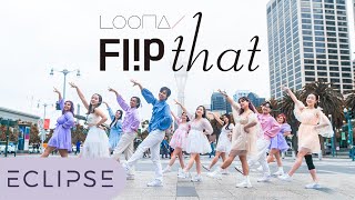 [KPOP IN PUBLIC] LOONA (이달의 소녀) - ‘Flip That’ One Take Dance Cover by ECLIPSE, San Francisco