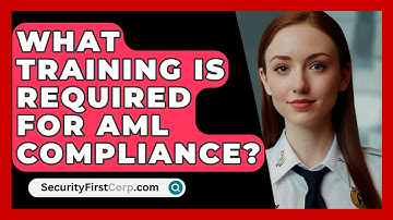 What Training Is Required For AML Compliance? - SecurityFirstCorp.com