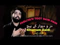 Pasliyan toot gai hain daro diwar k beechkhurram zaidi waseem zaidi noha