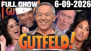 Gutfeld! 6/9/26 Greg Gutfeld FULL END SHOW | ᗷᖇEᗩKIᑎG ᑎEᗯS Tᖇᑌᗰᑭ June 9, 2026