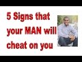 5 signs that your man will cheat on you