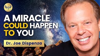 A MIRACLE Could Happen To YOU! — How Your THOUGHTS Create Your Reality | Dr. Joe Dispenza