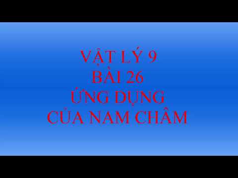 Video Vật lý lớp 9 - Bài 26 - Ứng dụng của nam châm - youtube