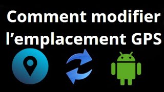 How to Change GPS Location on Android Phone