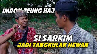 Download Lagu Haji Jeung Imron ( Si Sarkim Jadi Tangkulak Hewan ) #32 MP3
