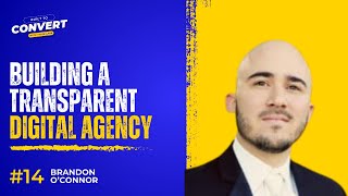 Building a Transparent Digital Agency in the Age of AI With Brandon O’Connor