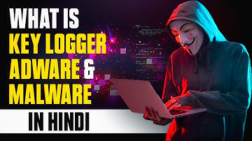Key Logger, Adware और Malware क्या होता है ? | Ethical Hacking In Hindi