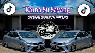 Karna Su Sayang viral - DISCO YAW REMIX (Breaklatin Remix)