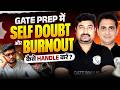 How To Stay Consistent During GATE Preparation | Beat Self Doubt & Burnout