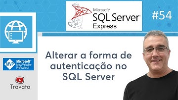 SQL SERVER - 54 - Alterar modo de autenticação no SQL Server