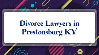 Top 10 Divorce Lawyers in Prestonsburg, KY
