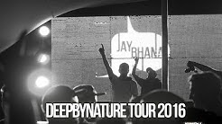 Jay Bhana - Deep By Nature Tour 2016 - Durasi: 3:35. Jay Bhana - Deep By Nature Tour 2016 - Durasi: 3:35.