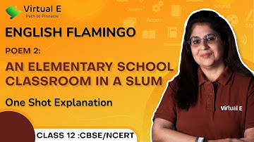Class 12 English Flamingo Poem 2 | An Elementary School Classroom in a Slum