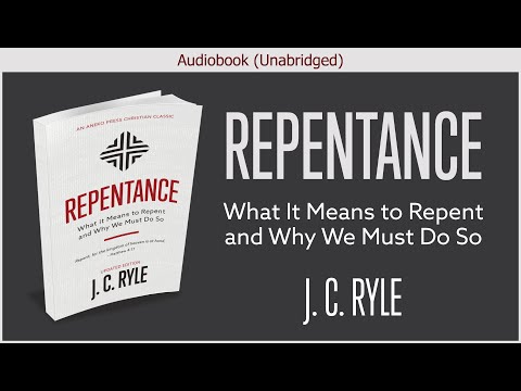 Repentance, What it Means to Repent and Why We Must Do So | J. C. Ryle | Christian Audiobook Video