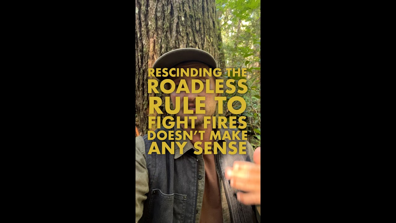Rescinding the Roadless Rule to fight fires doesn't make any sense ...