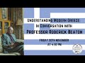 Understanding Modern Greece: In Conversation with Professor Roderick Beaton