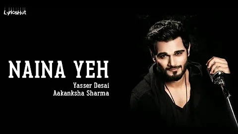 Feel The Song || Naina Yeh Lyrics - Yaseer Desai and Aakanksha Sharma | Article 15 || By Rohit ||