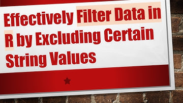 Effectively Filter Data in R by Excluding Certain String Values