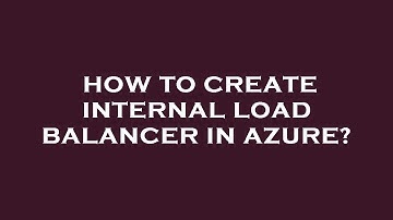 How to create internal load balancer in azure?
