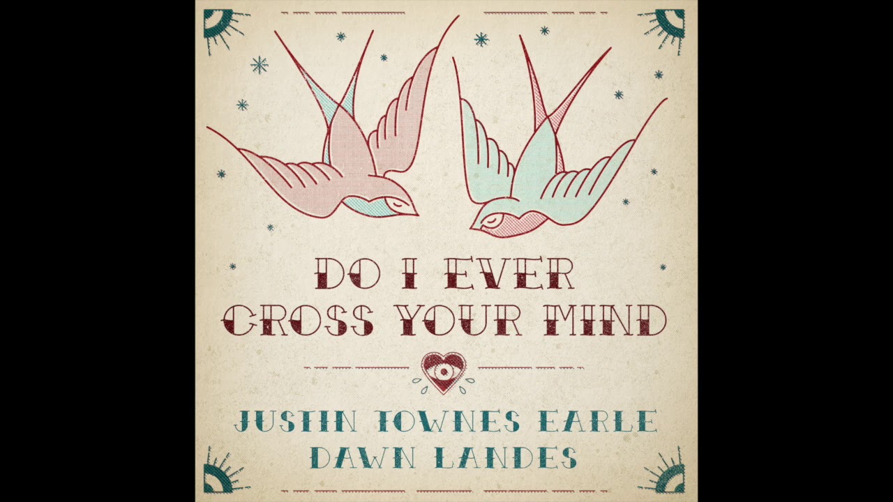 Do I Ever Cross Your Mind Dolly Parton Cover Justin Townes Earle And Dawn Landes Youtube